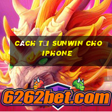 cách tải sunwin cho iphone