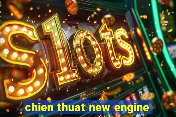 chien thuat new engine