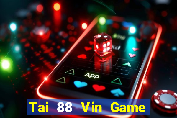 Tai 88 Vin Game Bài 2024