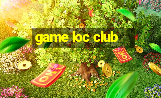 game loc club