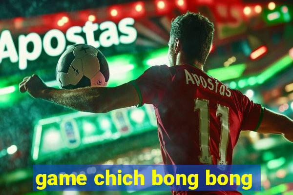 game chich bong bong