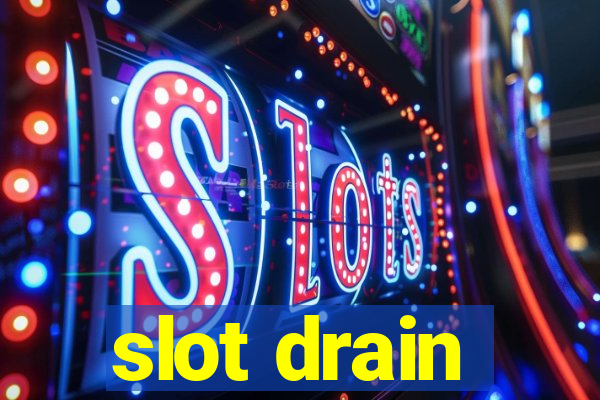 slot drain