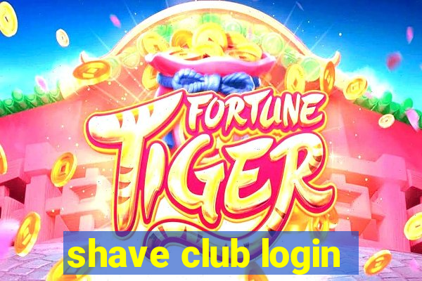 shave club login