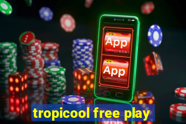 tropicool free play