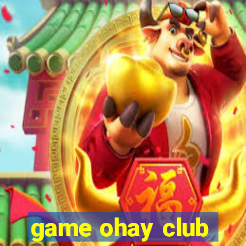 game ohay club