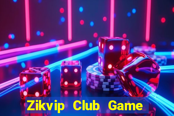 Zikvip Club Game Bài Hay