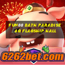 Fun88 Bath Paradise ag Flagship Hall