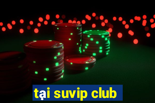 tại suvip club