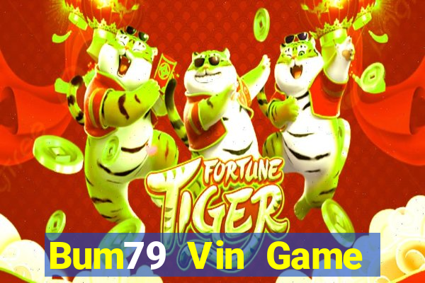 Bum79 Vin Game Bài Phái Mạnh