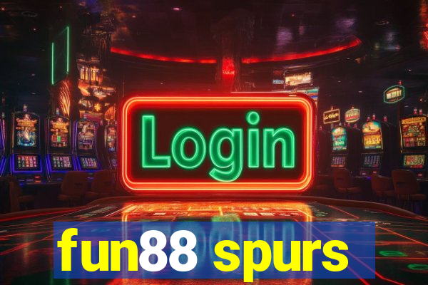 fun88 spurs