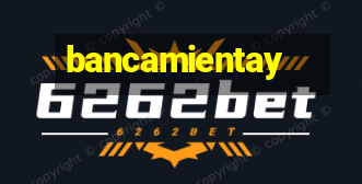 bancamientay