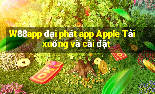 W88app đại phát app Apple Tải xuống và cài đặt