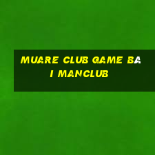 Muare Club Game Bài Manclub