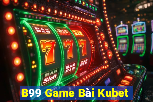 B99 Game Bài Kubet