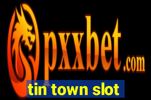 tin town slot