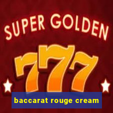 baccarat rouge cream