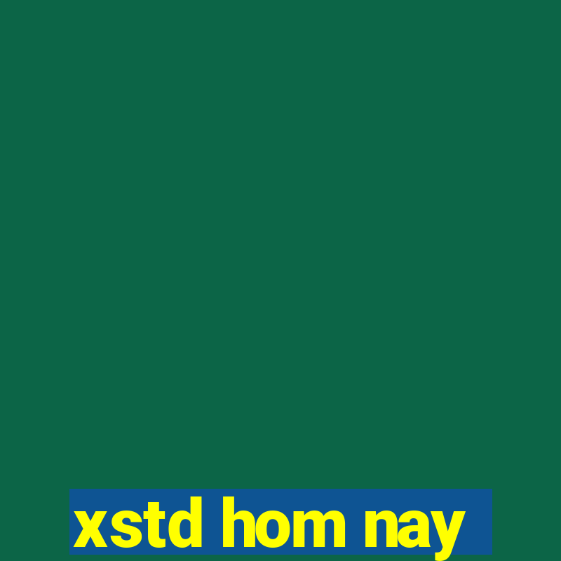 xstd hom nay