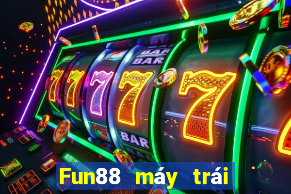 Fun88 máy trái cây ba phần lớn