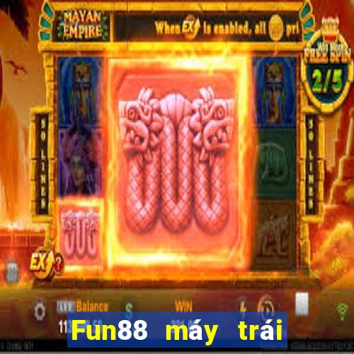 Fun88 máy trái cây ba phần lớn