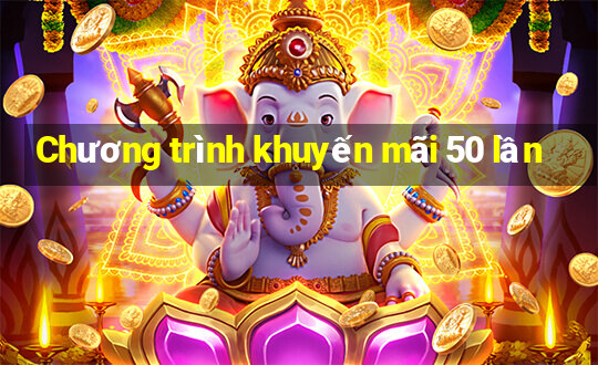 Chương trình khuyến mãi 50 lần