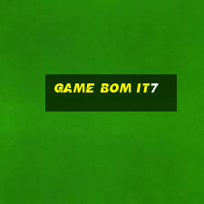 game bom it7