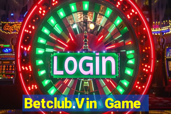 Betclub.Vin Game Bài Pc