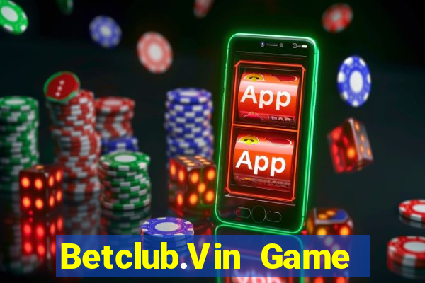 Betclub.Vin Game Bài Pc