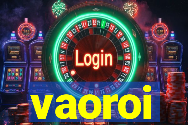 vaoroi