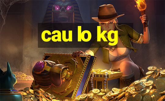 cau lo kg