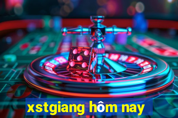 xstgiang hôm nay