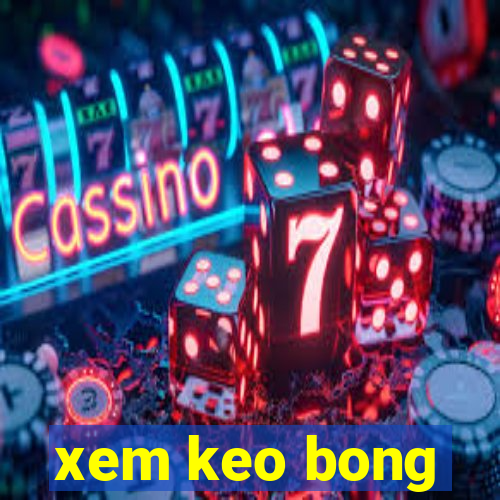 xem keo bong