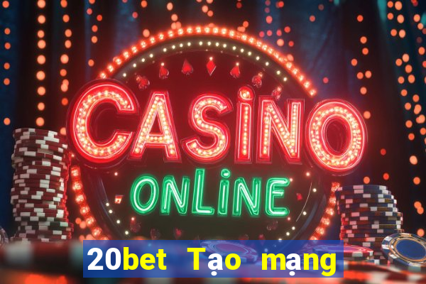 20bet Tạo mạng xổ số