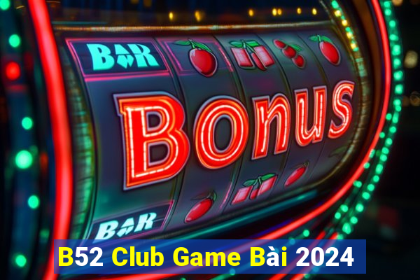 B52 Club Game Bài 2024