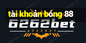 tài khoản bóng 88