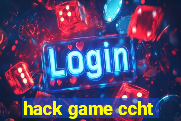 hack game ccht