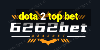 dota 2 top bet