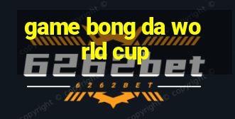 game bong da world cup