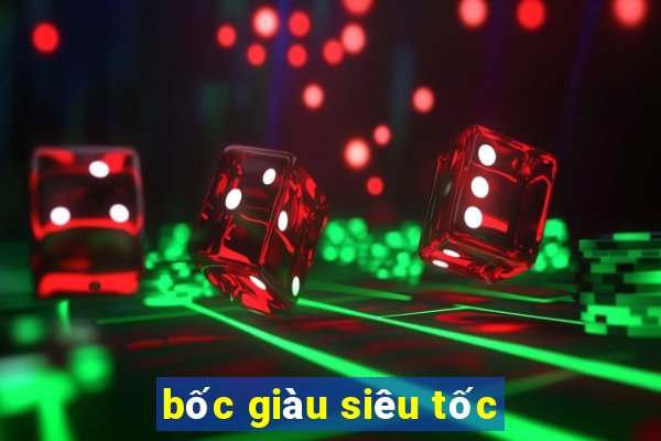 bốc giàu siêu tốc