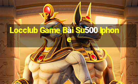 Locclub Game Bài Su500 Iphone