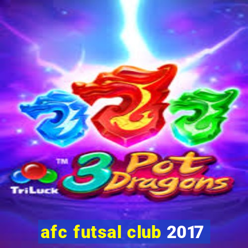 afc futsal club 2017