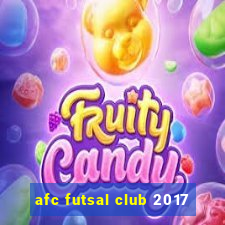 afc futsal club 2017