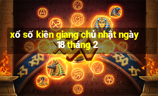 xổ số kiên giang chủ nhật ngày 18 tháng 2