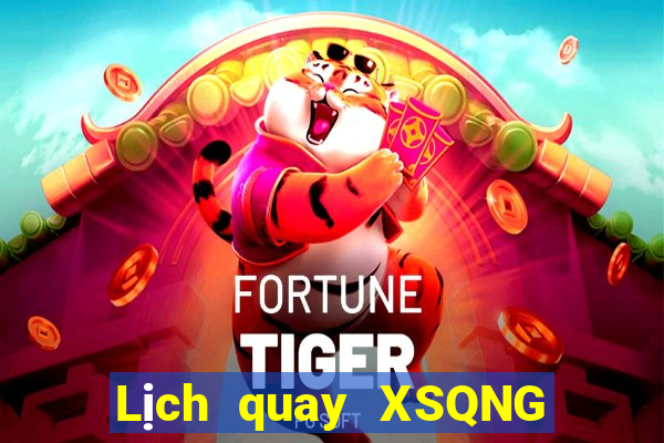 Lịch quay XSQNG ngày 16