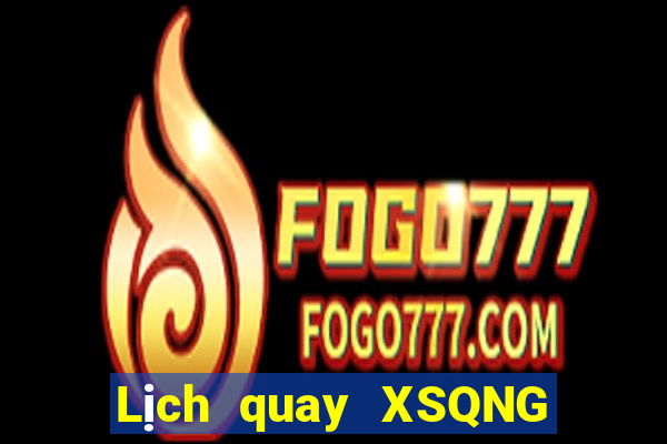 Lịch quay XSQNG ngày 16