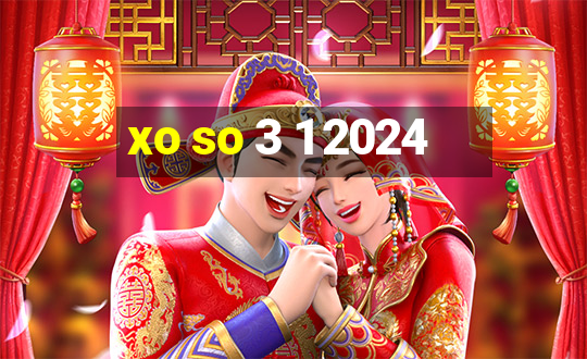 xo so 3 1 2024