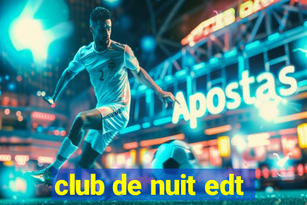 club de nuit edt