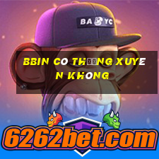 bbin có thường xuyên không