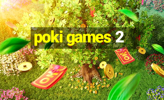 poki games 2