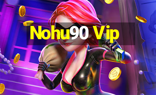 Nohu90 Vip