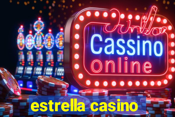 estrella casino